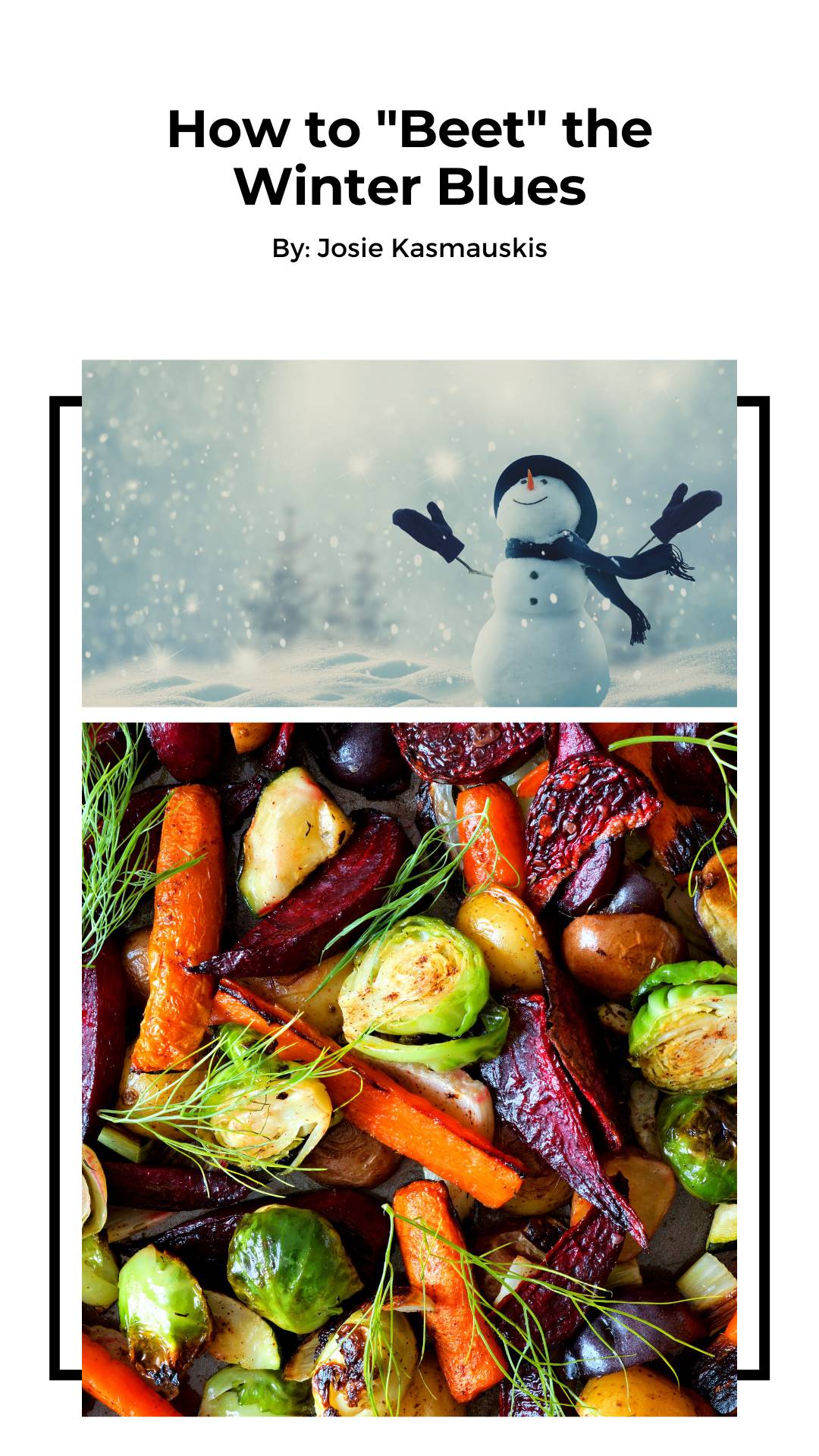 Image of a title page that says "How to "Beet" the Winter Blues" with a picture of a snowman smiling and a picture of winter root vegetables.